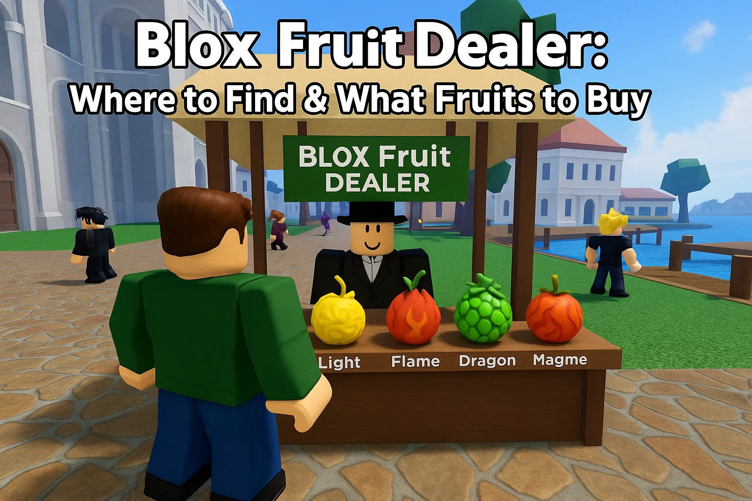 Blox Fruits Blox Fruit Dealer: Where to Find & What Fruits to Buy